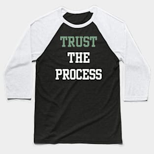 Trust the process Baseball T-Shirt